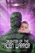 Daughter of the Alien Warrior (Treasured by the Alien #3) by Bex McLynn