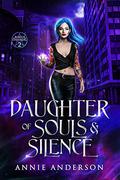 Daughter of Souls & Silence by Annie Anderson