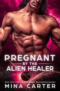 Pregnant by the Alien Healer by Mina Carter