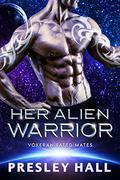 Her Alien Warrior by Presley Hall