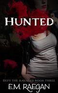 Hunted (Defy the Ravaged #3) by E.M. Raegan