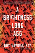 A Brightness Long Ago by Guy Gavriel Kay