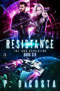 Resistance (The 1000 Revolution #6) by Pippa DaCosta
