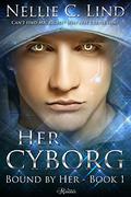 Her Cyborg (Bound by Her #1) by Nellie C. Lind