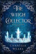 The Witch Collector (The Witch Walker Trilogy #1) by Charissa Weaks