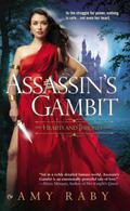 Assassin's Gambit (Hearts And Thrones #1) by Amy Raby