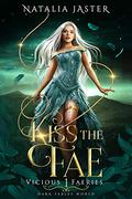 Kiss the Fae (Vicious Faeries #1) by Natalia Jaster