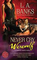 Never Cry Werewolf by L.A. Banks