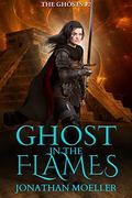 Ghost in the Flames by Jonathan Moeller