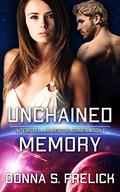 Unchained Memory (Interstellar Rescue #1) by Donna S. Frelick