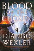 Blood of the Chosen (Burningblade & Silvereye #2) by Django Wexler