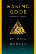 Waking Gods by Sylvain Neuvel
