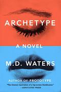 Archetype (Archetype #1) by M.D. Waters
