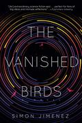 The Vanished Birds by Simon Jimenez