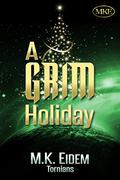 A Grim Holiday by M.K. Eidem