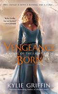 Vengeance Born (The Light Blade #1) by Kylie Griffin
