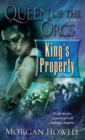 King's Property (Queen of the Orcs #1) by Morgan Howell