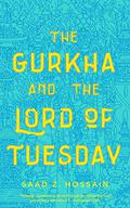 The Gurkha and the Lord of Tuesday by Saad Z. Hossain