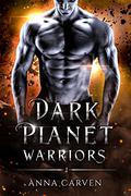 Dark Planet Warriors: The Complete Serial by Anna Carven
