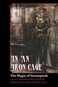 In An Iron Cage: The Magic of Steampunk by Jeff Young
