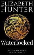 Waterlocked: An Elemental World Novella by Elizabeth Hunter