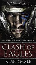 Clash of Eagles (Clash of Eagles #1) by Alan Smale