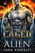 Caged with the Alien by Luna Kingsley