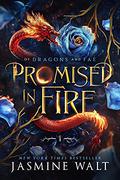 Promised in Fire (Of Dragons and Fae #1) by Jasmine Walt