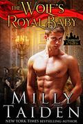 The Wolf's Royal Baby by Milly Taiden