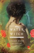 The Water Witch (Fairwick Chronicles #2) by Juliet Dark