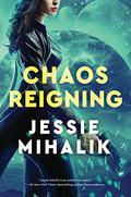 Chaos Reigning (Consortium Rebellion #3) by Jessie Mihalik