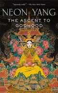 The Ascent to Godhood (Tensorate #4) by Neon Yang