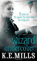 Wizard Undercover (Rogue Agent #4) by K.E. Mills