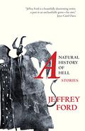 A Natural History of Hell by Jeffrey Ford