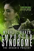 Impostor Syndrome (The Arcadia Project #3) by Mishell Baker