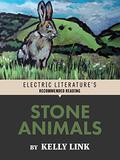 Stone Animals by Kelly Link