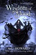 The Wisdom of Blood (Nocturnus #1) by A.G. Howard