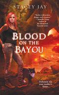 Blood on the Bayou (Annabelle Lee #2) by Stacey Jay