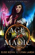 Age of Magic (Age of Magic: Wish Quartet #4) by Lynn Larsh