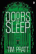Doors of Sleep (Journals of Zaxony Delatree #1) by Tim Pratt