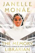 The Memory Librarian: And Other Stories of Dirty Computer by Yohanca Delgado