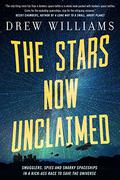 The Stars Now Unclaimed (The Universe After #1) by Drew Williams