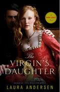 The Virgin's Daughter (Tudor Legacy #1) by Laura Andersen