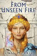 From Unseen Fire (Aven Cycle #1) by Cass Morris