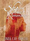 She Who Remembers by Linda Lay Shuler
