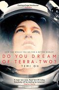 Do You Dream of Terra-Two? by Temi Oh