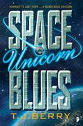 Space Unicorn Blues (Reason #1) by T.J. Berry