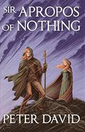 Sir Apropos of Nothing by Peter David