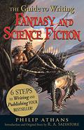 The Guide to Writing Fantasy and Science Fiction: 6 Steps to Writing and Publishing Your Bestseller! by Philip Athans