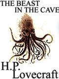 The Beast in the Cave by H.P. Lovecraft